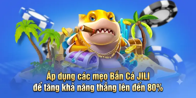 Bắn Cá JILI – Trò Chơi Săn Cá Giải Trí Với Đồ Họa Ấn Tượng Và Thưởng Hấp Dẫn 3 Áp dụng các mẹo Bắn Cá JILI để tăng khả năng thắng lên đến 80%