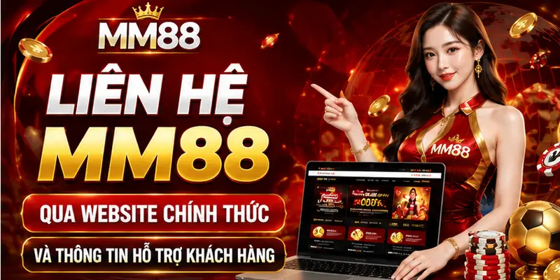 Liên hệ MM88 qua website chính thức Liên hệ MM88 qua website chính thức